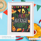 Printable Nacho Average Party Sign, Fiesta, Mexican Party Chalkboard Signs, 8x10 PDF, Instant Download, Taco Party Printables, Digital File