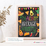 Printable Nacho Average Party Sign, Fiesta, Mexican Party Chalkboard Signs, 8x10 PDF, Instant Download, Taco Party Printables, Digital File