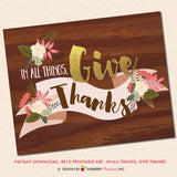 Thanksgiving Printable Sign - In All Things Give Thanks - Floral and Gold Thanksgiving Print, Printable 8x10 Wall Art, Thanksgiving Printable Art, Give Thanks - inkberrycards