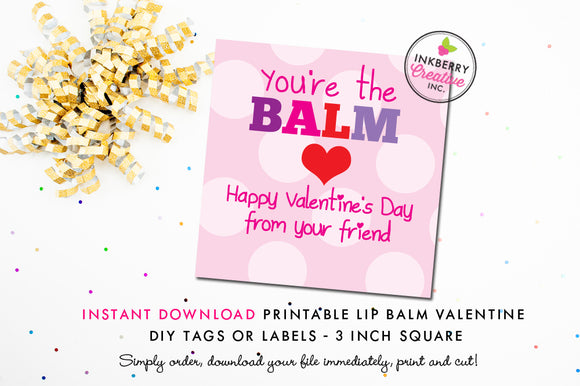 You're the Balm - Valentine's Day Lip Balm Valentine Tag - Instant Download, Printable 3 inch Square Stickers or Tags